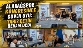 Aladağspor Kongresinde Güven Oyu: Tahir Çetin Devam Dedi