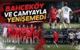 Bahçeköy ve Çamyayla Yenişemedi