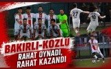 Bakırlı-Kozlu Rahat Oynadı, Rahat Kazandı
