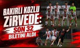 Bakırlı Kozlu Zirvede: Son 32 Biletini Aldı