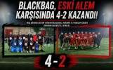 Blackbag, Eski Alem Karşısında 4 Golle Kazandı