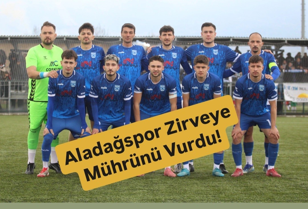 Aladağspor Zirveye Mührünü Vurdu!