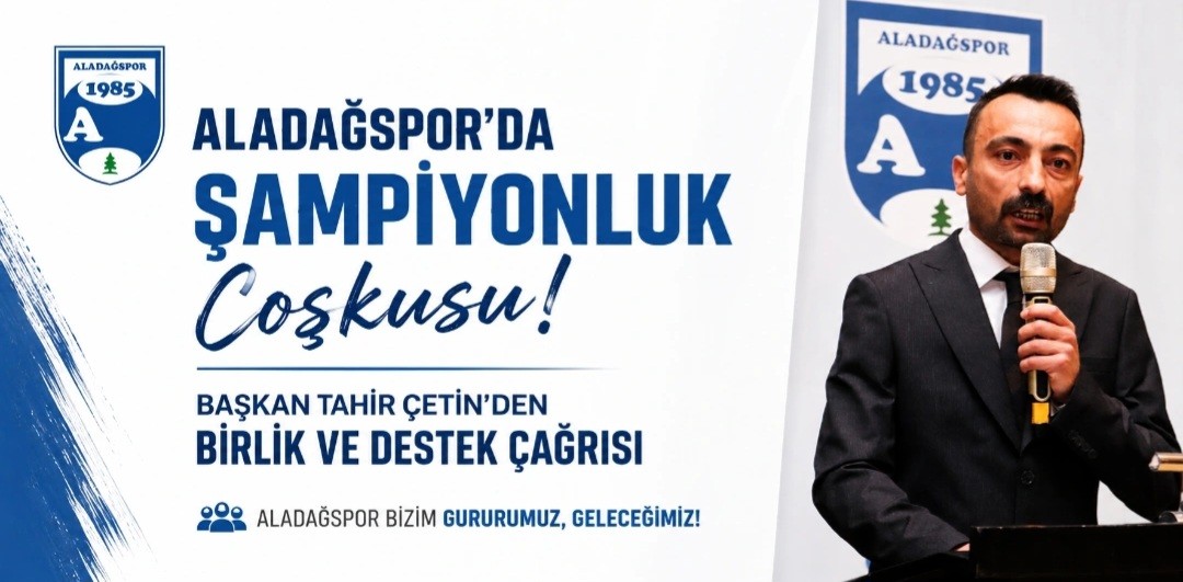 Aladağspor’da Şampiyonluk Coşkusu: Başkan Tahir Çetin’den Birlik ve Destek Çağrısı Aladağspor’da Şampiyonluk Coşkusu: Başkan Tahir Çetin’den Birlik ve Destek Çağrısı