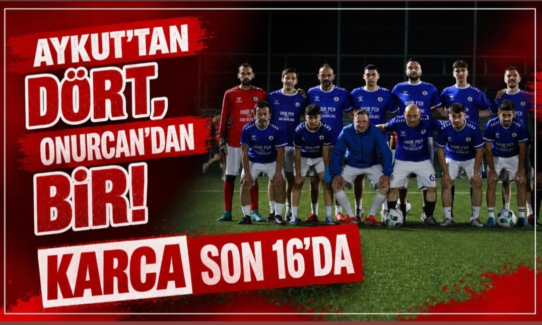 Aykut’tan Dört, Onurcan’dan Bir! Karca Son 16’da