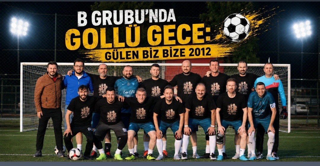 B Grubu’nda Gollü Gece: Gülen Biz Bize 2012 B Grubu’nda Gollü Gece: Gülen Biz Bize 2012