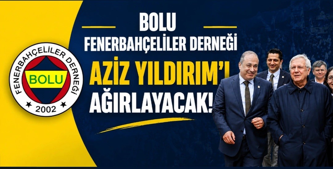 Bolu Fenerbahçeliler Derneği, Aziz Yıldırım’ı Ağırlayacak Bolu Fenerbahçeliler Derneği, Aziz Yıldırım’ı Ağırlayacak