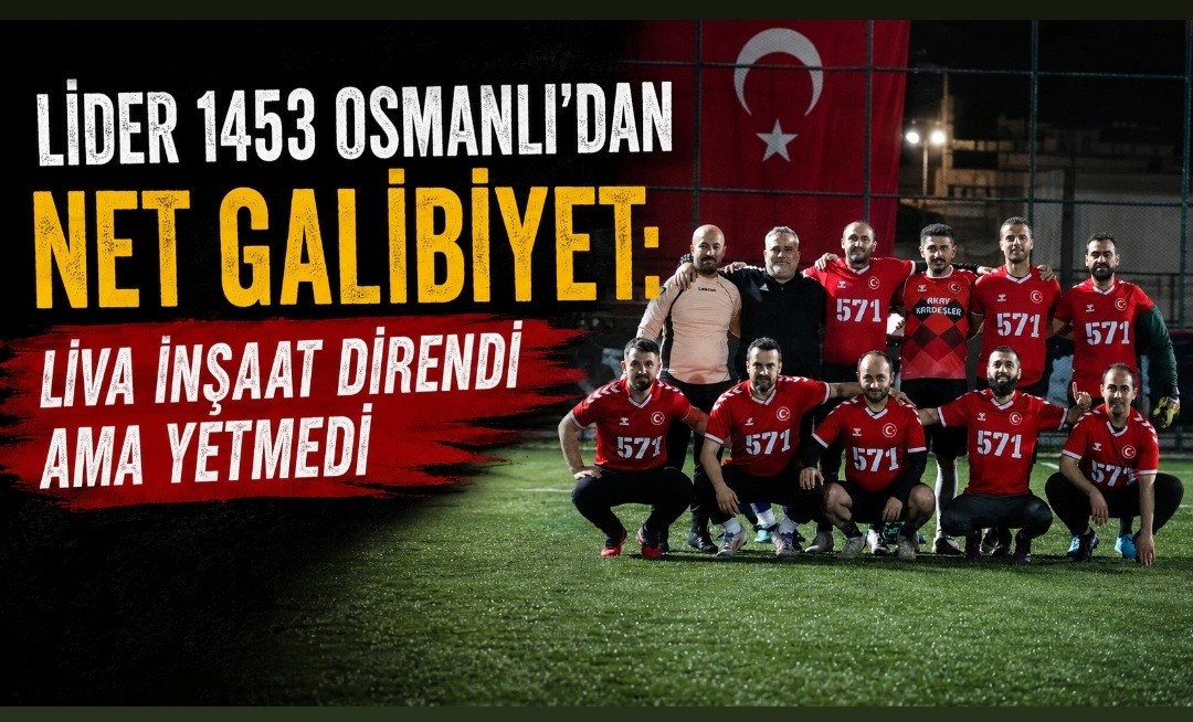Lider 1453 Osmanlı’dan Net Galibiyet: Liva İnşaat Direndi Ama Yetmedi Lider 1453 Osmanlı’dan Net Galibiyet: Liva İnşaat Direndi Ama Yetmedi