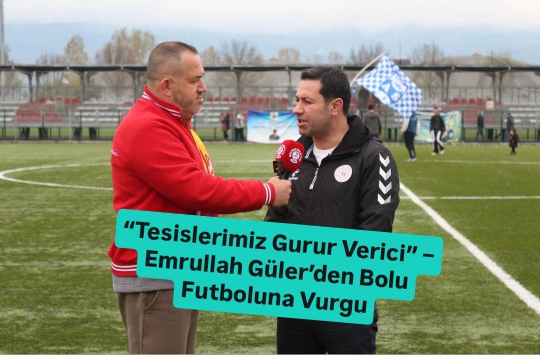 “Tesislerimiz Gurur Verici” – Emrullah Güler’den Bolu Futboluna Vurgu