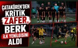 Çatakören'den Kritik Zafer, Berk İlk Yenilgisini Aldı
