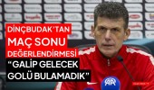 DİNÇBUDAK’TAN MAÇ SONU DEĞERLENDİRMESİ
