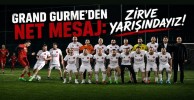 Grand Gurme’den Net Mesaj: Zirve Yarışındayız