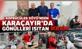 Köprücüler Köyü'nden Karaçayır'da Gönülleri Isıtan İkram
