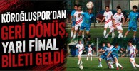 Köroğluspor'dan Geri Dönüş, Yarı Final Bileti Geldi