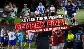 KÖYLER TURNUVASINDA ÇEYREK FİNAL HEYECANI: NEFESLER TUTULACAK