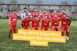 Play-Off’ta Çılgın Maç: Geredespor’dan Geri Dönüş Hikayesi