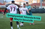 Şampiyonluk Yolunda Kritik Maçta Sessizlik