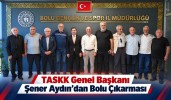 TASKK Genel Başkanı Şener Aydın’dan Bolu Çıkarması