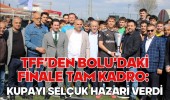 TFF’den Bolu’daki Finale Tam Kadro: Kupayı Selçuk Hazari Verdi
