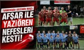 Turnuvada Gecenin Maçı: Afşar ile Yazıören Nefesleri Kesti!